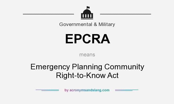 What does EPCRA mean? It stands for Emergency Planning Community Right-to-Know Act