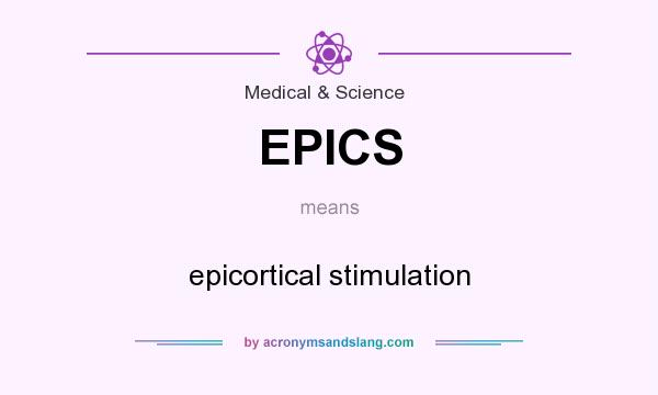 What does EPICS mean? It stands for epicortical stimulation