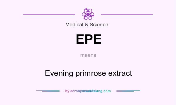 What does EPE mean? It stands for Evening primrose extract