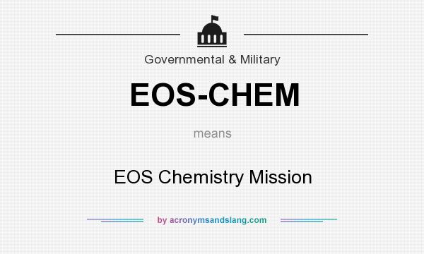 What does EOS-CHEM mean? It stands for EOS Chemistry Mission