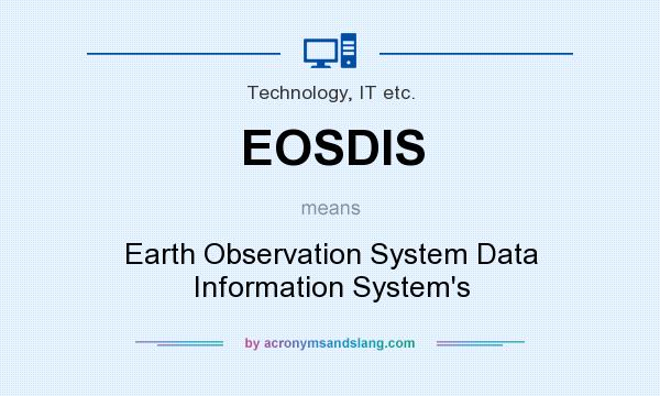What does EOSDIS mean? It stands for Earth Observation System Data Information System`s