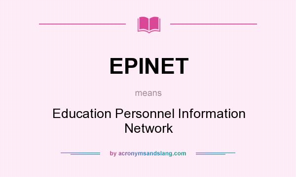What does EPINET mean? It stands for Education Personnel Information Network