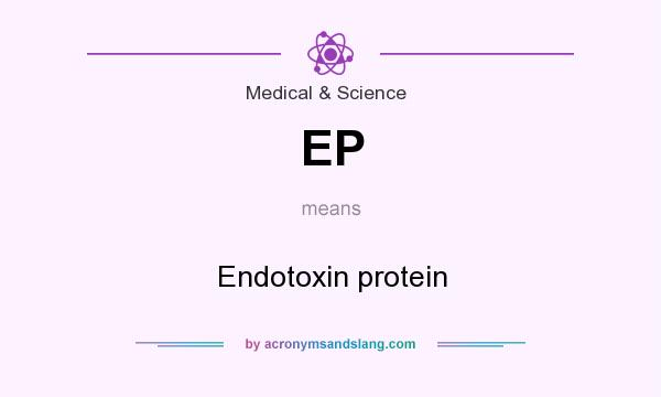 What does EP mean? It stands for Endotoxin protein