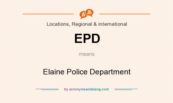 What does EPD mean? It stands for Elaine Police Department
