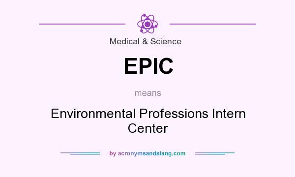 What does EPIC mean? It stands for Environmental Professions Intern Center