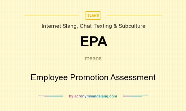 What does EPA mean? It stands for Employee Promotion Assessment