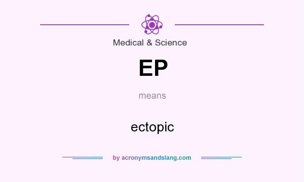 What does EP mean? It stands for ectopic