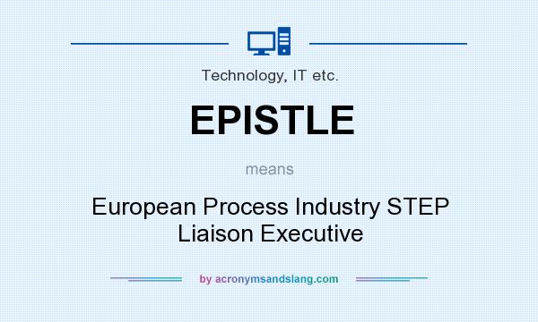 What does EPISTLE mean? It stands for European Process Industry STEP Liaison Executive