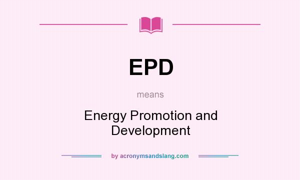 What does EPD mean? It stands for Energy Promotion and Development