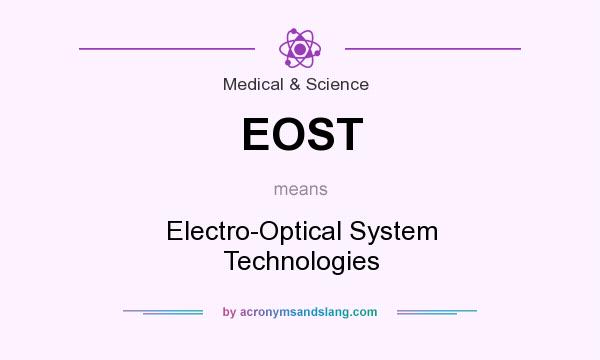 What does EOST mean? It stands for Electro-Optical System Technologies