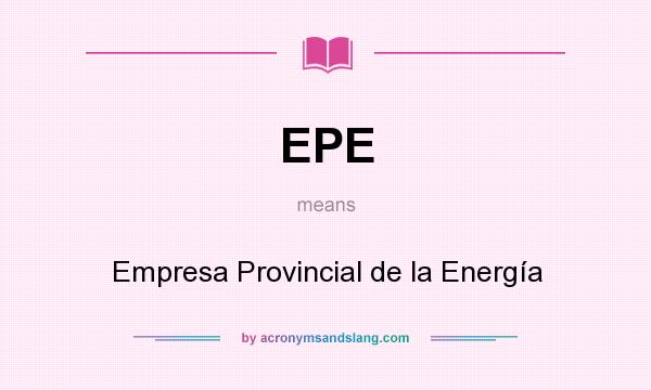 What does EPE mean? It stands for Empresa Provincial de la Energía