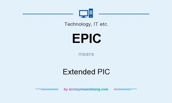 What does EPIC mean? It stands for Extended PIC