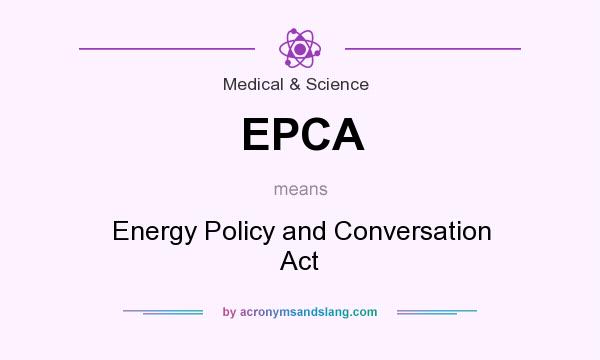 What does EPCA mean? It stands for Energy Policy and Conversation Act