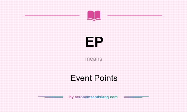 What does EP mean? It stands for Event Points