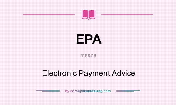 What does EPA mean? It stands for Electronic Payment Advice