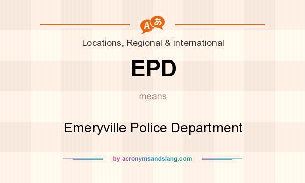 What does EPD mean? It stands for Emeryville Police Department