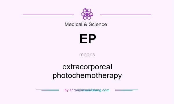 What does EP mean? It stands for extracorporeal photochemotherapy