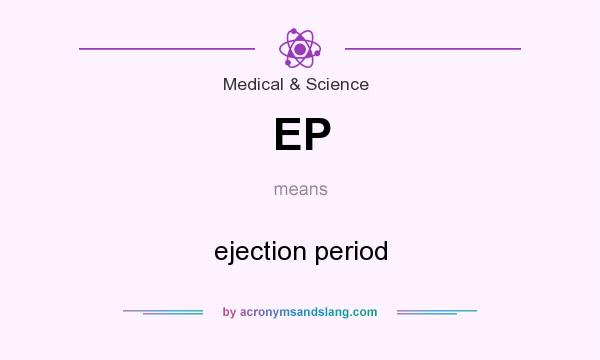 What does EP mean? It stands for ejection period