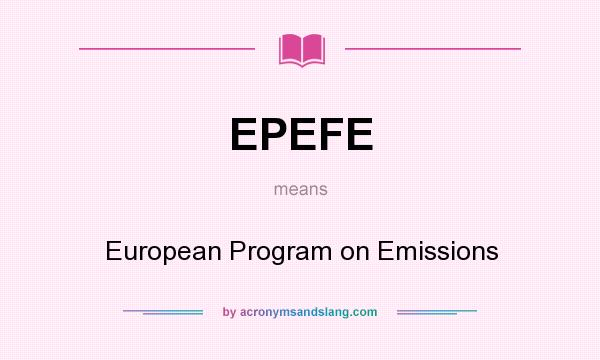 What does EPEFE mean? It stands for European Program on Emissions