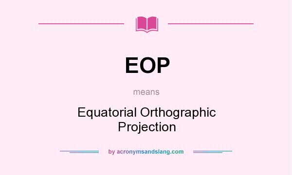 What does EOP mean? It stands for Equatorial Orthographic Projection