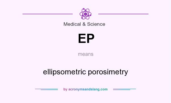 What does EP mean? It stands for ellipsometric porosimetry