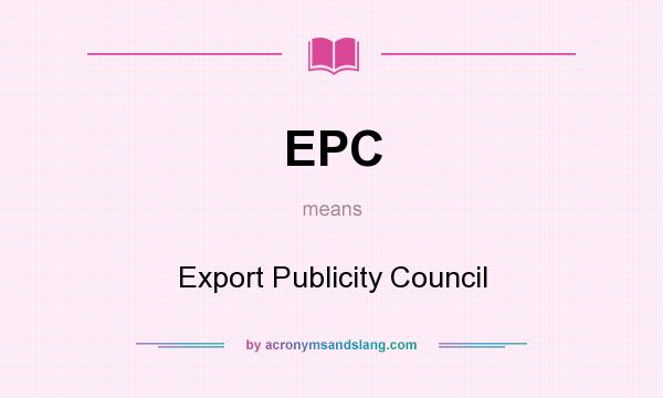 What does EPC mean? It stands for Export Publicity Council