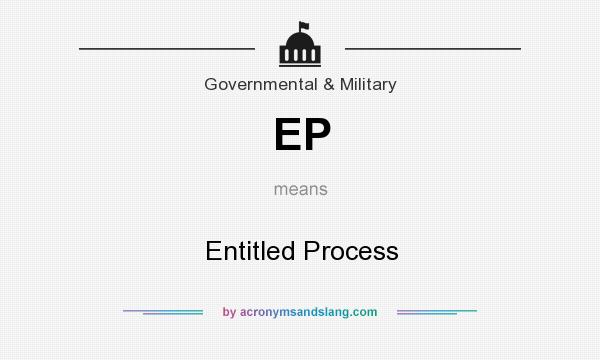 What does EP mean? It stands for Entitled Process