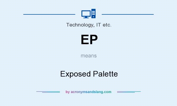 What does EP mean? It stands for Exposed Palette