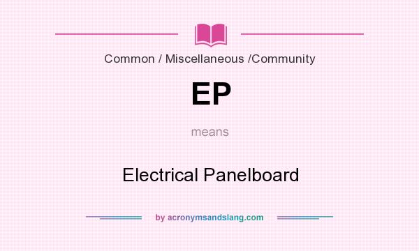 What does EP mean? It stands for Electrical Panelboard