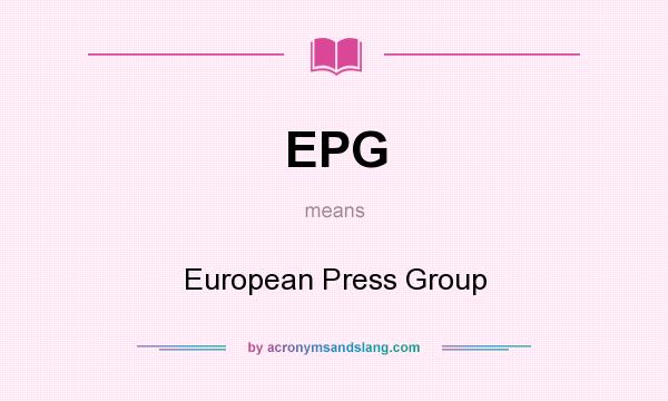 What does EPG mean? It stands for European Press Group