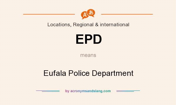 What does EPD mean? It stands for Eufala Police Department