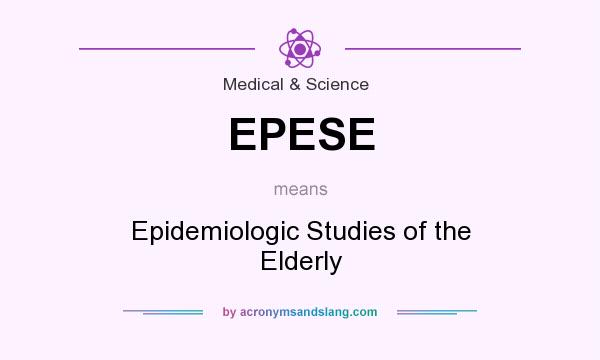 What does EPESE mean? It stands for Epidemiologic Studies of the Elderly