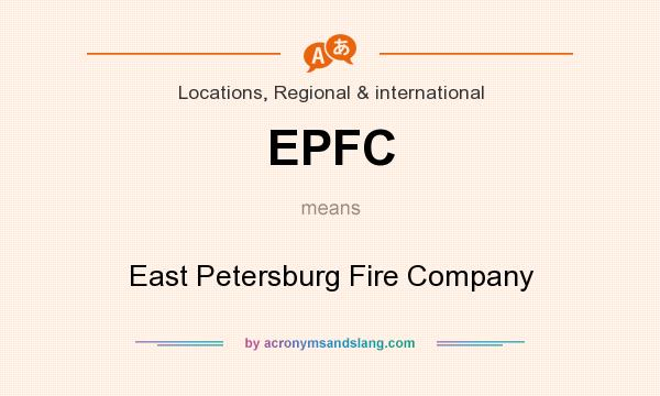 What does EPFC mean? It stands for East Petersburg Fire Company