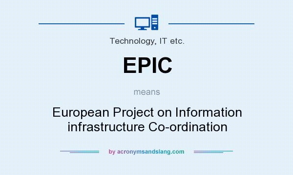 What does EPIC mean? It stands for European Project on Information infrastructure Co-ordination