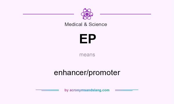 What does EP mean? It stands for enhancer/promoter