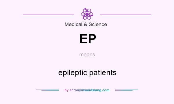 What does EP mean? It stands for epileptic patients