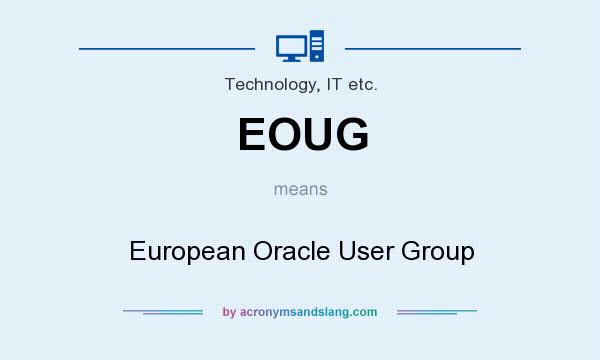 What does EOUG mean? It stands for European Oracle User Group