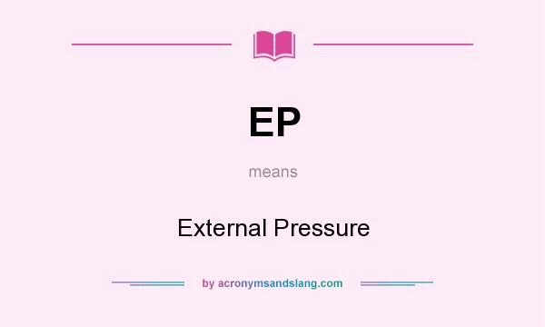 What does EP mean? It stands for External Pressure