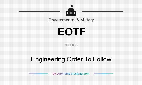 What does EOTF mean? It stands for Engineering Order To Follow