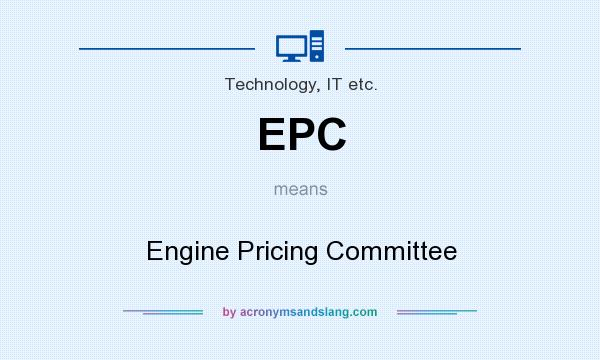 What does EPC mean? It stands for Engine Pricing Committee
