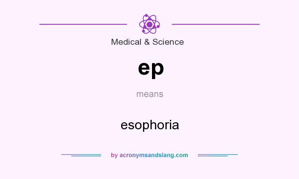 What does ep mean? It stands for esophoria