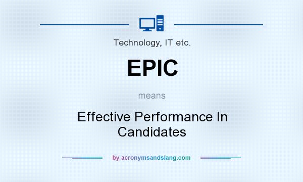 What does EPIC mean? It stands for Effective Performance In Candidates