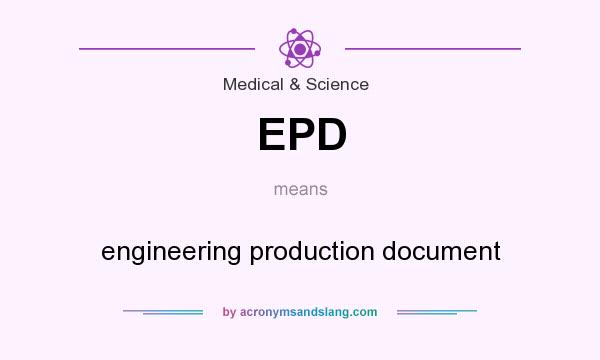What does EPD mean? It stands for engineering production document
