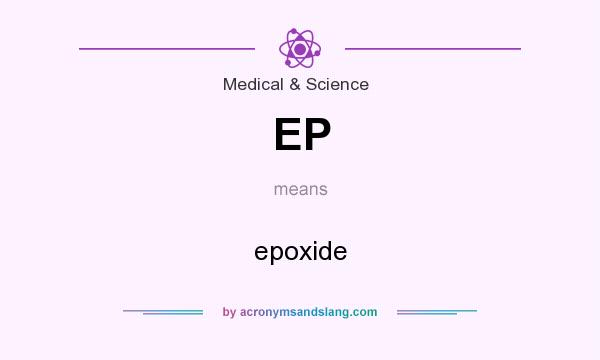 What does EP mean? It stands for epoxide
