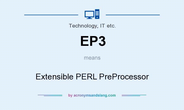 What does EP3 mean? It stands for Extensible PERL PreProcessor