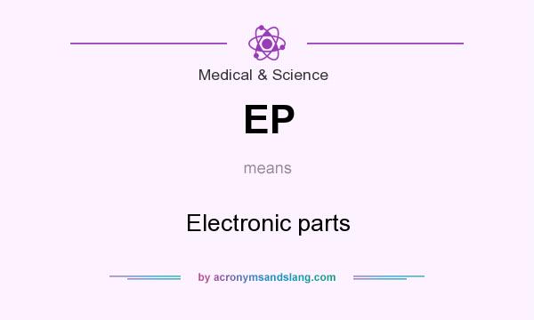 What does EP mean? It stands for Electronic parts