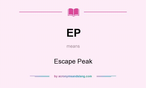 What does EP mean? It stands for Escape Peak
