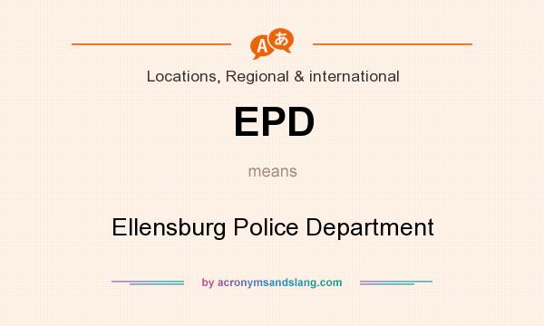 What does EPD mean? It stands for Ellensburg Police Department