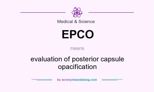 What does EPCO mean? It stands for evaluation of posterior capsule opacification