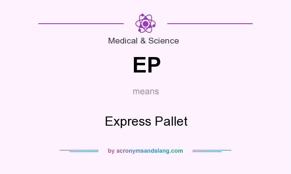 What does EP mean? It stands for Express Pallet